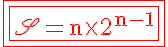 5$ \rm \red \fbox{\fbox{\scr{S}=n\times 2^{n-1}}}
